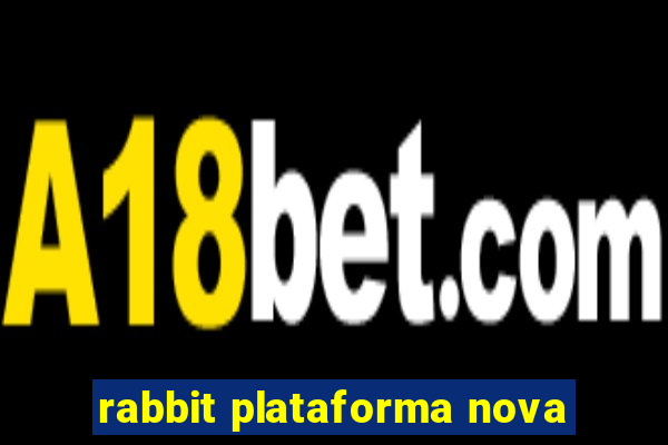 rabbit plataforma nova